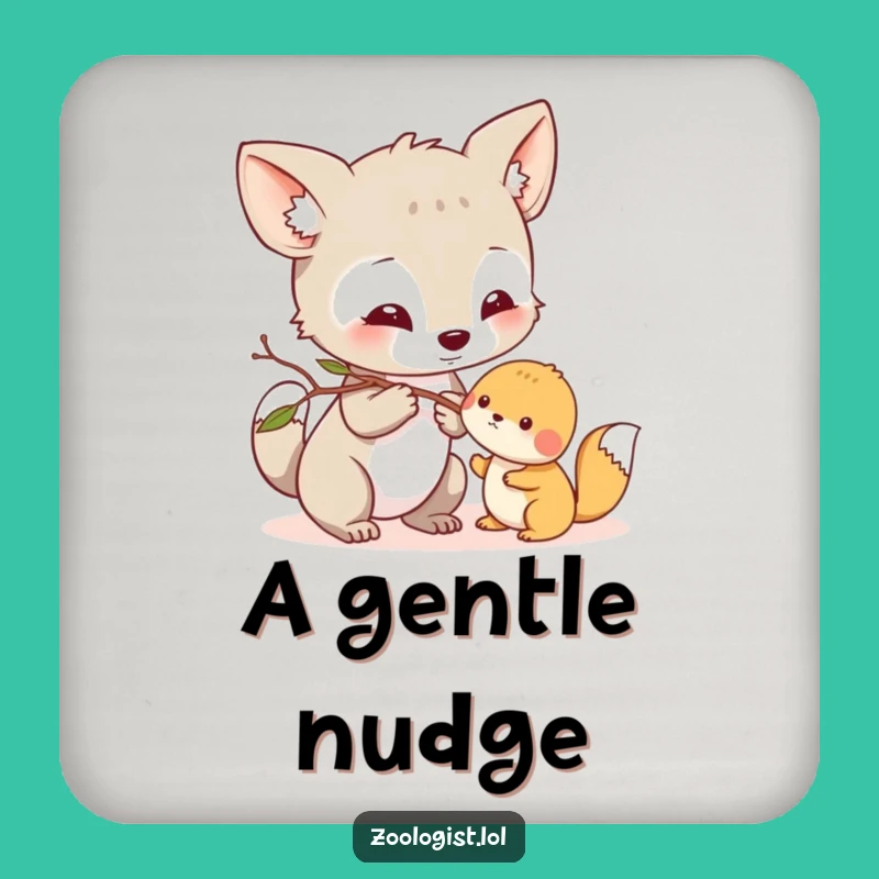 Funny Gentle Nudge Coaster - Curious Animal, Twig Interaction, Protect Surfaces Gift