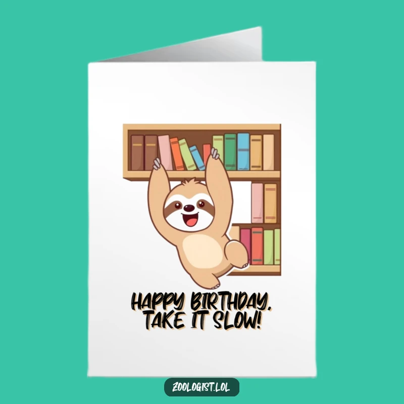 Slow Down and Laugh Free Printable Birthday Card: Sloth Humor Downloadable Gift